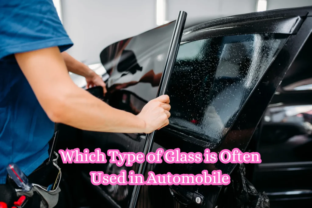 Which Type of Glass is Often Used in Automobile